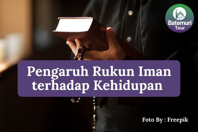 Inilah 6 Pengaruh Rukun Iman terhadap Kehidupan Spiritual agar Iman Semakin Kuat